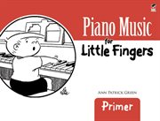 Piano Music for Little Fingers: Primer cover image