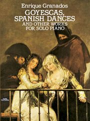 Goyescas, spanish dances and other works for solo piano cover image