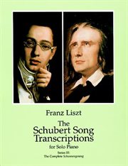 The schubert song transcriptions for solo piano, series iii cover image