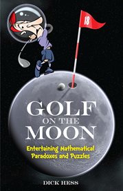 Golf on the moon: entertaining mathematical paradoxes and puzzles cover image
