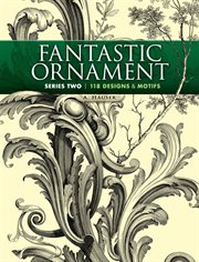 Fantastic ornament, series two: 118 designs and motifs cover image