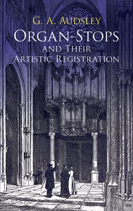 Cover image for Organ-Stops and Their Artistic Registration