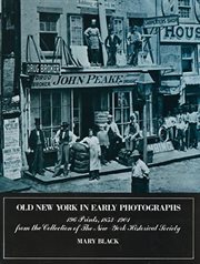 Old New York in early photographs, 1853-1901: Mary Black: curator of painting and sculpture cover image