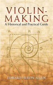 Violin-making: a historical and practical guide cover image