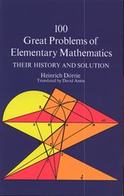 100 great problems of elementary mathematics: their history and solution cover image