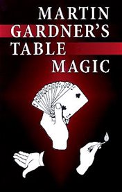 Martin Gardner's table magic cover image