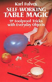 Self-working table magic: 97 foolproof tricks with everyday objects cover image