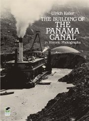 Building of the Panama Canal in historic photographs cover image