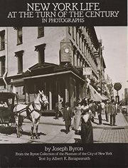 New York life at the turn of the century in photographs: from the Byron collection of the Museum of the City of New York cover image