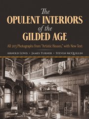The Opulent interiors of the Gilded Age: all 203 photographs from "Artistic houses" : with new text cover image