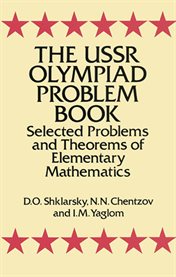 The USSR Olympiad problem book: selected problems and theorems of elementary mathematics cover image