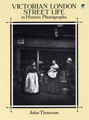 Victorian London street life in historic photographs cover image