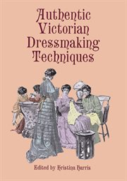 Authentic Victorian dressmaking techniques cover image