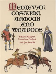 Medieval costume, armour, and weapons cover image