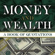 Money and wealth: a book of quotations cover image