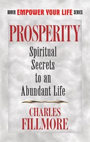 Prosperity: spiritual secrets to an abundant life cover image