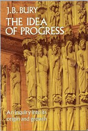 Idea of Progress: An Inquiry Into its Origin and Growth cover image