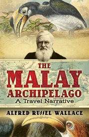 Malay Archipelago: a Travel Narrative cover image