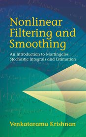 Nonlinear filtering and smoothing: an introduction to martingales, stochastic integrals, and estimation cover image