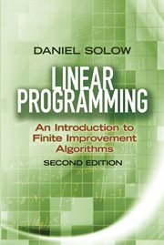 Linear Programming: An Introduction to Finite Improvement Algorithms: Second Edition cover image