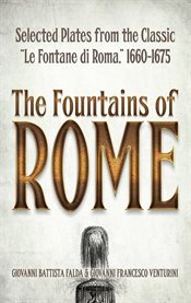 Fountains of Rome: Selected Plates from the Classic "Le Fontane di Roma," 1660-1675 cover image