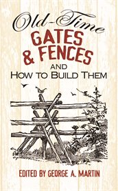 Old-time gates & fences and how to build them cover image