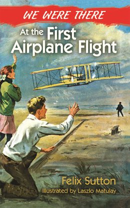 Cover image for We Were There at the First Airplane Flight