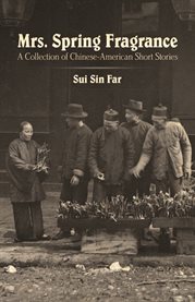 Mrs. Spring Fragrance: a Collection of Chinese-American Short Stories cover image