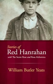 Stories of Red Hanrahan: with the Secret Rose and Rosa Alchemica cover image