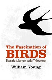 The fascination of birds: from the albatross to the yellowthroat cover image