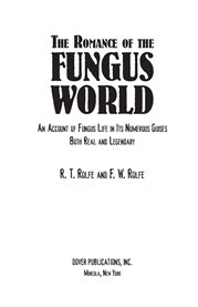 The romance of the fungus world: an account of fungus life in its numerous guises, both real and legendary cover image