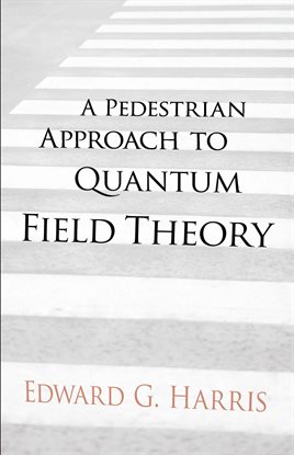 Cover image for A Pedestrian Approach to Quantum Field Theory
