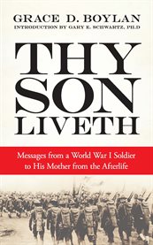 Thy son liveth: messages from a World War I soldier to his mother from the afterlife cover image