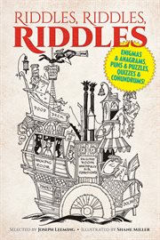 Riddles, riddles, riddles: enigmas and anagrams, puns and puzzles, quizzes and conundrums! cover image