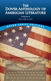 The Dover anthology of American literature. Volume II, From 1865 to 1922 cover image