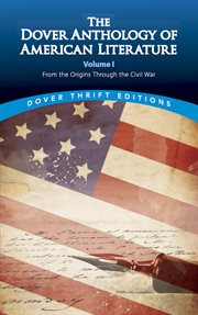 The Dover anthology of American literature. Volume I, From the origins through the Civil War cover image