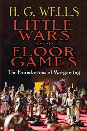 Little wars and floor games: the foundations of wargaming cover image