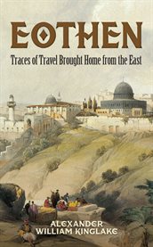 Eothen: traces of travel brought home from the east cover image