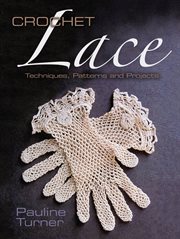 Crochet lace: techniques, patterns, and projects cover image
