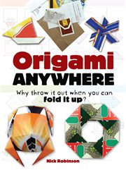 Origami anywhere: why throw it out when you can fold it up? cover image