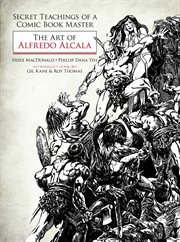 Secret teachings of a comic book master: the art of Alfredo Alcala cover image