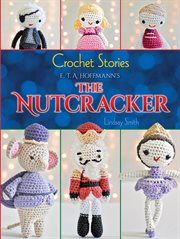 Crochet stories: E.T.A. Hoffmann's The nutcracker cover image