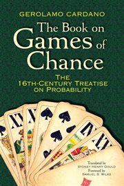 The book on games of chance: the 16th-century treatise on probability cover image