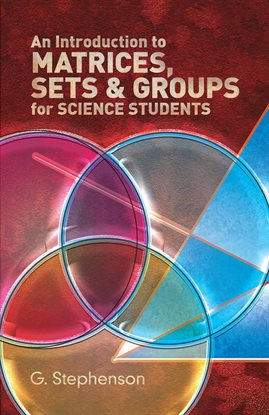 Cover image for An Introduction to Matrices, Sets and Groups for Science Students