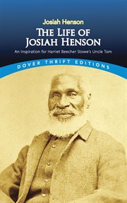 The life of Josiah Henson : an inspiration for Harriet Beecher Stowe's Uncle Tom cover image