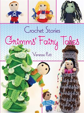 Cover image for Crochet Stories: Grimms' Fairy Tales