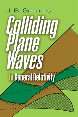 Cover image for Colliding Plane Waves in General Relativity