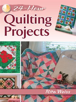 Link to 24-Hour Quilting Projects by Rita Weiss in Hoopla