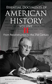 Essential documents of American history: from Reconstruction to the twenty-first century. Volume II cover image