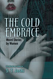 The Cold Embrace: Weird Stories by Women cover image